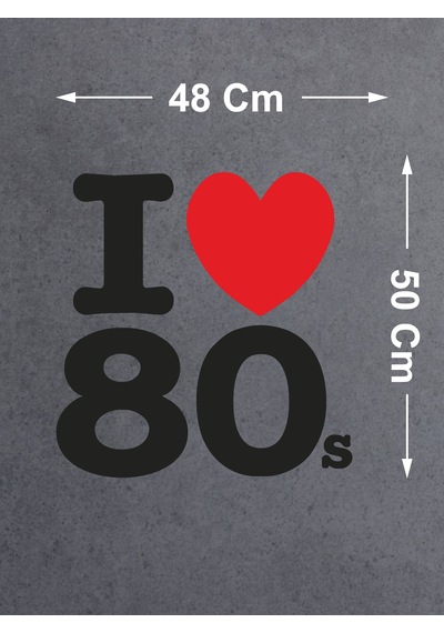 I Love 80's Sticker - Araba Oto Motosiklet Karavan Sticker - 00043 50x48 Cm