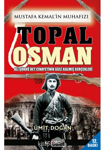 Mustafa Kemal'in Muhafızı Topal Osman - Ümit Doğan - Kripto