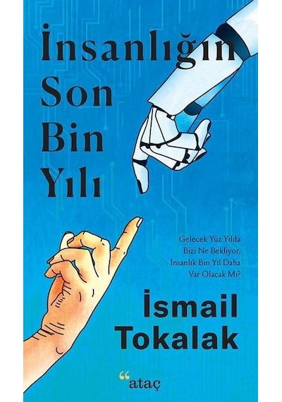 İnsanlığın Son Bin Yılı  - İsmail Tokalak  - Ataç Yayınları