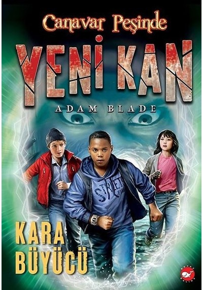 Canavar Peşinde - Yeni Kan 2 - Kara Büyücü - Adam Blade - Beyaz Balina Yayınları