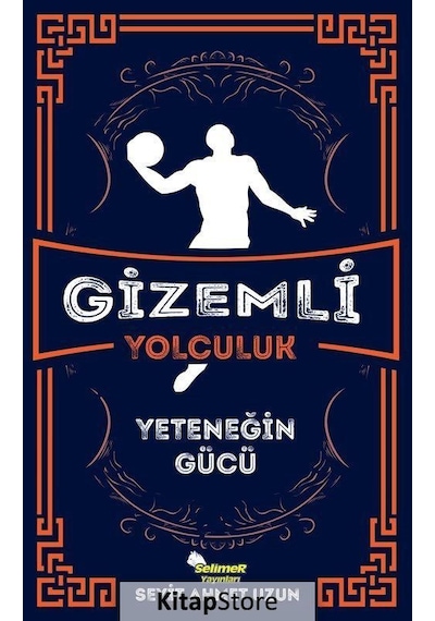 Gizemli Yolculuk - Yeteneğin Gücü - Seyit Ahmet Uzun - Selimer