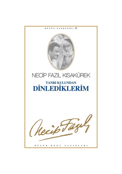 Tanrı Kulundan Dinlediklerim Necip Fazıl Kısakürek