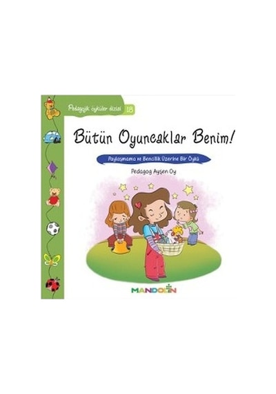 Bütün Oyuncaklar Benim!-Pedagojik Öyküler Dizisi 18 - Ayşen Oy - Mandolin