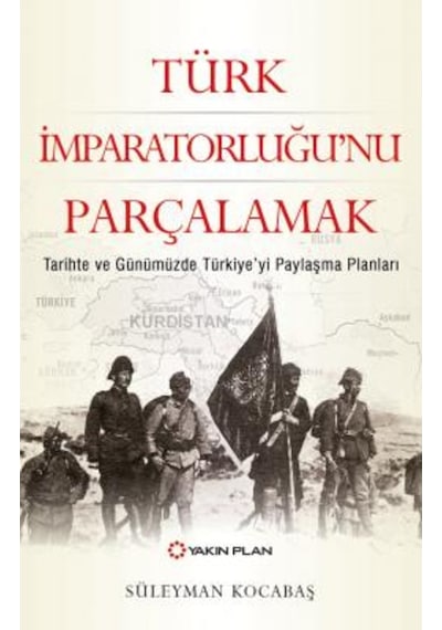 Türk Imparatorluğu'Nu Parçalamak-Yakın Plan Yayınları