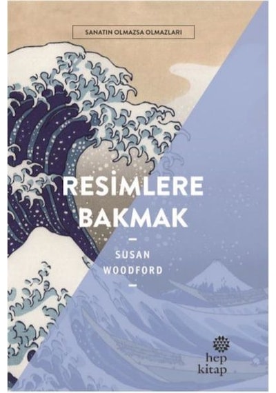 Resimlere Bakmak - Sanatın Olmazsa Olmazları