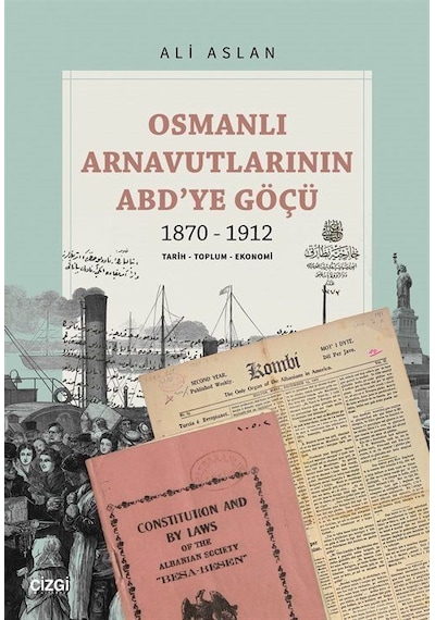 Osmanlı Arnavutlarının Abd'ye Göçü 1870-1912 / Ali Aslan