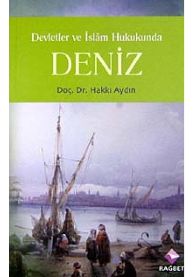 Devletler ve İslam Hukukunda Deniz  - Hakkı Aydın  - Rağbet Yayınları