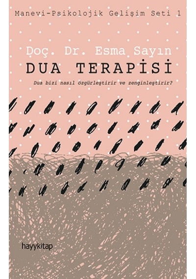 Dua Terapisi: Manevi - Psikolojik Gelişim Seti - 1 - Esma Sayın - Hayykitap