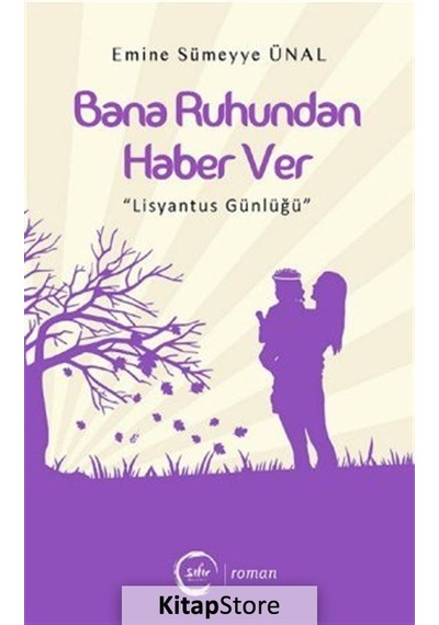 Bana Ruhundan Haber Ver-Lisyantus Günlüğü - Emine Sümeyye Ünal - Sıfır Yayınları