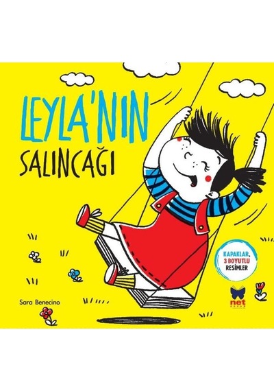 Leyla'nın Salıncağı - Kapaklar 3 Boyutlu Resimler - Sara Benecino - Net Çocuk Yayınları