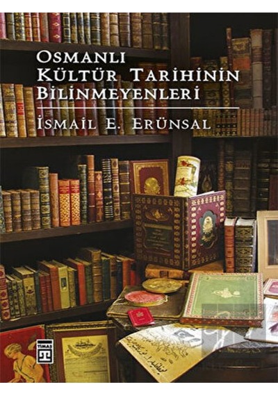 Osmanlı Kültür Tarihinin Bilinmeyenleri -  Timaş Yayınları