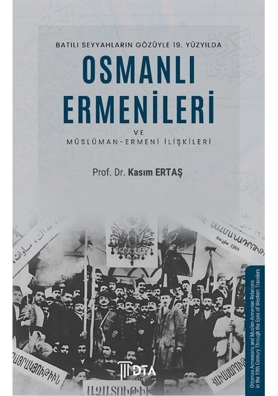 Batılı Seyyahların Gözüyle 19. Yüzyılda Osmanlı Ermenileri / K...