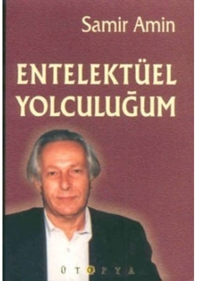 Entelektüel Yolculuğum  -  Samir Amin  -  Ütopya Yayınevi