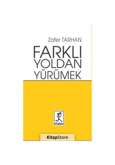 Farklı Yoldan Yürümek - Zafer Tarhan - Hitabevi