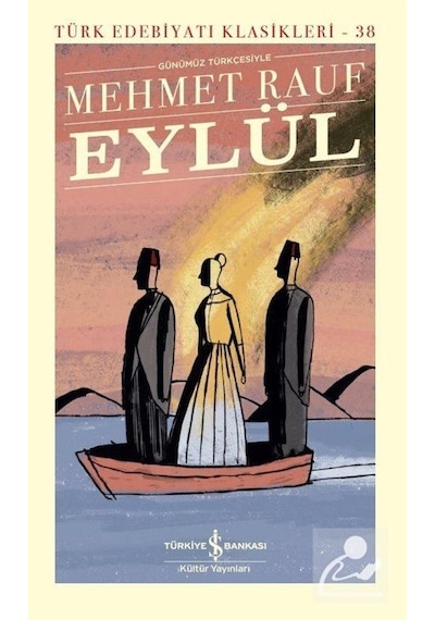 Eylül - Günümüz Türkçesiyle - Türk Edebiyatı Klasikleri - Mehmet Rauf - İş Bankası Kültür Yayınları
