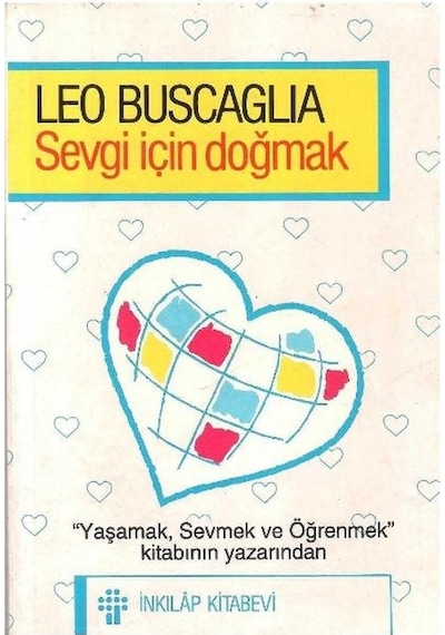 Sevgi İçin Doğmak - Leo Buscaglia 1.baskı