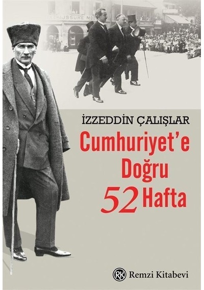 Cumhuriyet'e Doğru 52 Hafta - İzzeddin Çalışlar - Remzi Kitabevi