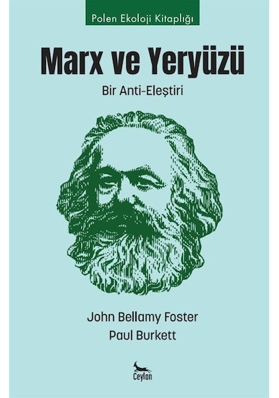 Marx ve Yeryüzü: Bir Anti-Eleştiri - John Bellami Foster - Ceylan Yayıncılık
