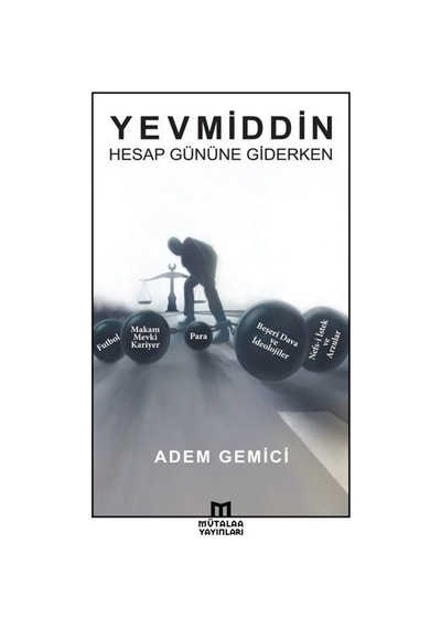 Yevmiddin - Hesap Gününe Giderken - Adem Gemici - Mütalaa Yayınları