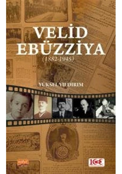 Velid Ebüzziya 1882-1945 - Yüksel Yıldırım - Nobel Bilimsel Eserler