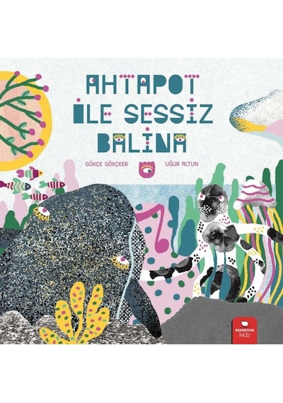 Ahtapot ile Sessiz Balina - Gökçe Gökçeer - Redhouse Kidz Yayınları