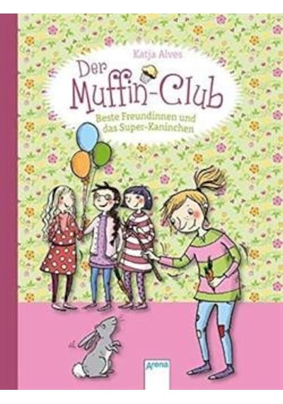 Muffin-Club 3: Beste Freundinnen und das Super-Kaninchen 9783401704029