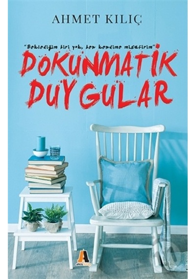 Dokunmatik Duygular - Ahmet Kılıç - Akis Kitap