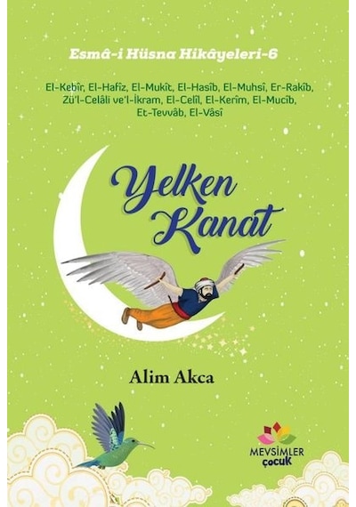 Yelken Kanat - Esma-i Hüsna Hikayeleri 6 - Alim Akca - Mevsimler Çocuk