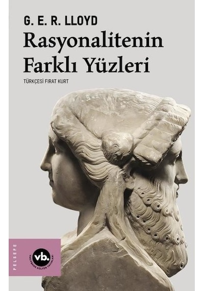Rasyonalitenin Farklı Yüzleri - G.E.R. Lloyd - VakıfBank Kültür Yayınları