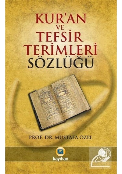Kur'an ve Tefsir Terimleri Sözlüğü - Kayıhan Yayınları