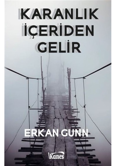 Karanlık İçeriden Gelir - Erkan Gunn - Kanes Yayınları