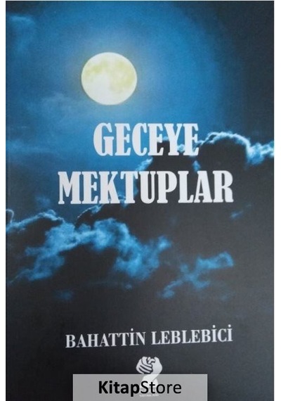 Geceye Mektuplar - Bahattin Leblebici - İştirak Yayınları