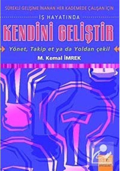 İş Hayatında Kendini Geliştir - M. Kemal İmrek - Derin Yayınları