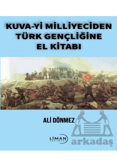 Kuva-yi Milliyeciden Türk Gençliğine El Kitabı Liman Yayınevi Ali Dönmez