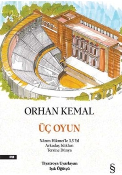 Üç Oyun - Nazım Hikmet'le 35 Yıl Arkadaş Islıkları Tersine Dünya - Orhan Kemal - Everest Yayınları