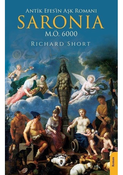 Antik Efes'in Aşk Romanı Saronia - M.Ö. 6000 - Richard Short - Dorlion Yayınevi