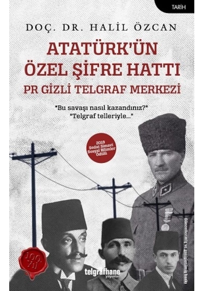 Atatürk'ün Özel Şifre Hattı - PR Gizli Telgraf Merkezi - Halil Özcan - Telgrafhane Yayınları