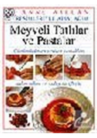 Meyveli Tatlılar ve Pastalar Resimleriyle Adım Adım - Anne Willan - Remzi Kitabevi