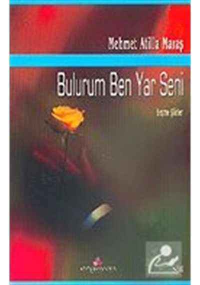 Bulurum Ben Yar Seni - Mehmet Atilla Maraş - Erguvan Yayınları
