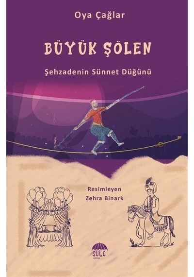 Büyük Şölen - Şehzadenin Sünnet Düğünü - Şule Çağlar - Şule Yayınları