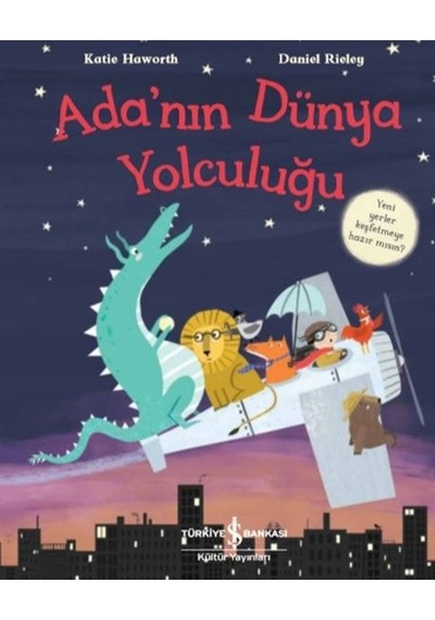 Ada'nın Dünya Yolculuğu - Katie Haworth - İş Bankası Kültür Yayınları