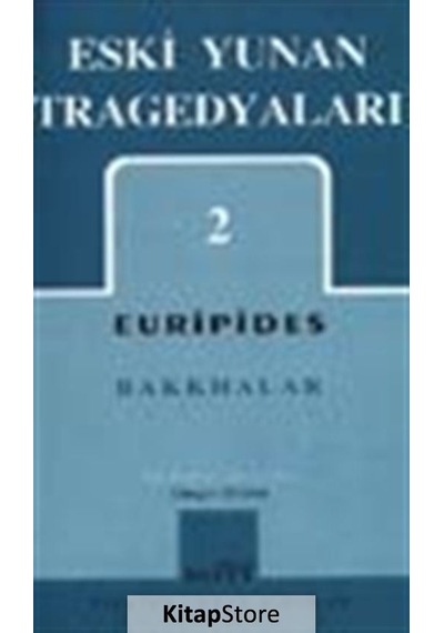 Eski Yunan Tragedyaları 2 / Bakkhalar / Euripides