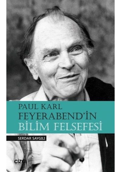 Paul Karl Feyerabend'in Bilim Felsefesi - Serdar Saygılı - Çizgi Kitabevi