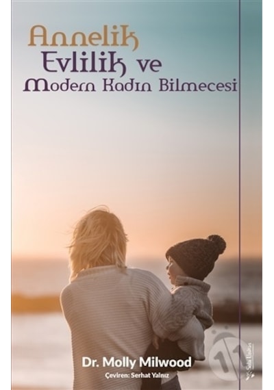 Annelik Evlilik ve Modern Kadın Bilmecesi - Molly Milwood - Sola Unitas
