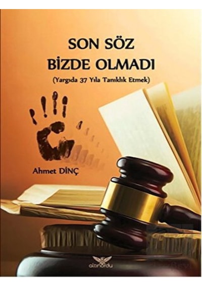 Son Söz Bizde Olmadı - Ahmet Dinç - Altınordu