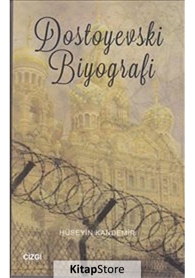Dostoyevski Biyografi - Hüseyin Kandemir - Çizgi Kitabevi