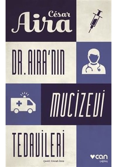 Dr. Aira'nın Mucizevi Tedavileri - Cesar Aira - Can Yayınları