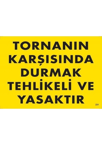 Tornanın Karşısında Durmak Tehlikeli Ve Yasaktır Uyarı Levhası 25x35 Kod:207