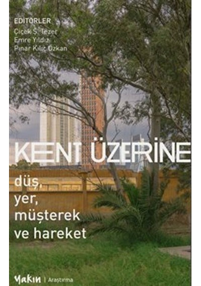 Kent Üzerine: Düş Yer Müşterek ve Hareket- Yakın Kitabevi