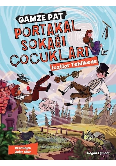 Portakal Sokağı Çocukları-İcatlar Tehlikede - Gamze Pat - Doğan ve Egmont Yayıncılık